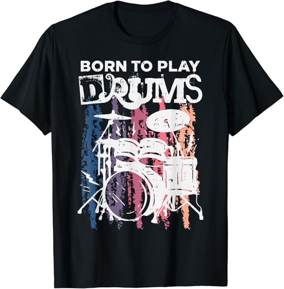Born To Play Drums Drumming Rock Music Band Drummer Gift TShirt